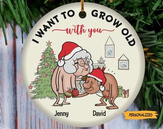 I Want To Grow Old With You, Personalized Custom Old Couple Wacky Christmas Ceramic Ornament, Funny Gift For Old Couple, Christmas Gifts - Thegiftio UK