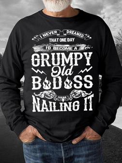 Men's I Never Dreamed That One Day I'd Become A Grumpy Old Man But Here I Nailing It Funny Graphic Printing Crew Neck Text Letters Loose Casual Sweatshirt - Seseable