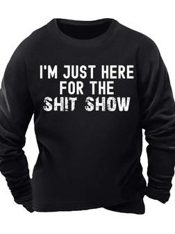 Men’s I’m Just Here For The Shit Show Casual Regular Fit Sweatshirt - Seseable