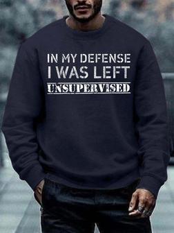Men’s In My Defense I Was Left Unsupervised Casual Regular Fit Sweatshirt - Seseable