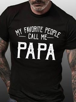 Men's My Favorite People Call Me Papa Funny Graphic Print Text Letters Casual Crew Neck T-shirt - Thegiftio UK