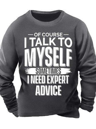 Men’s Of Course I Talk To Myself Sometimes I Need Expert Advice Crew Neck Casual Sweatshirt - Thegiftio UK