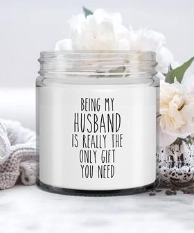 Husband Anniversary Being My Husband is Really The Only Gift You Need Candle Vanilla Scented Soy Wax Blend 9 oz. with Lid - Thegiftio UK