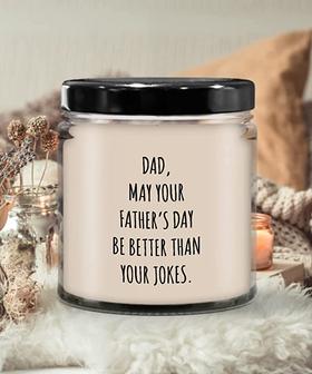 Dad May Your Father's Day Be Better Than Your Dad Jokes Candle 9 oz Vanilla Scented Soy Wax Blend Candles Funny Gift - Thegiftio UK