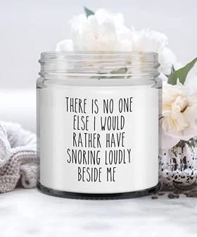 Husband Anniversary There is No One Else I Would Rather Have Snoring Loudly Beside Me Candle Vanilla Scented Soy Wax Blend 9 oz. with Lid - Thegiftio UK