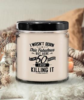 I Wasn't Born This Fabulous But Here I Am 50 Years Later Killing It Candle 9 oz Vanilla Scented Soy Wax Blend Candles Funny Gift - Thegiftio UK