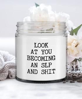 SLP Gift Look at You Becoming an SLP and Shit Candle Vanilla Scented Soy Wax Blend 9 oz. with Lid - Thegiftio UK
