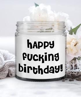 Happy Fucking Birthday Candle Funny Mature Gift for Best Friend Vanilla Scented Soy Wax Blend 9 oz. - Thegiftio UK
