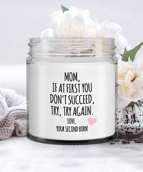 Funny Gift for Mom, If at First You Don't Succeed, Try, Try Again. Love, Your Second Born Candle Vanilla Scented Soy Wax Blend 9 oz. with Lid - Thegiftio UK
