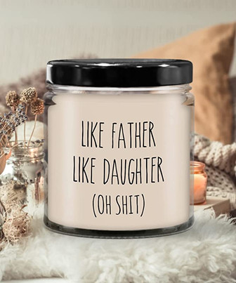 Like Father Like Daughter Oh Shit Candle 9 oz Vanilla Scented Soy Wax Blend Candles Funny Gift - Thegiftio