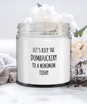 Let's Keep Dumbfuckery to A Minimum Today Candle Vanilla Scented Soy Wax Blend 9 oz. with Lid - Thegiftio UK