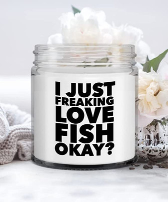 Fish Gifts I Just Freaking Love Fish Okay Candle Vanilla Scented Soy Wax Blend 9 oz. with Lid - Thegiftio