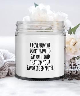 I Love How We Don't Have to Say Out Loud That I'm Your Favorite Employee Candle Vanilla Scented Soy Wax Blend 9 oz. with Lid - Thegiftio UK
