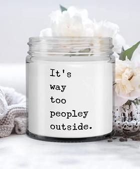It's Way Too Peopley Outside Funny Sarcastic Gifts for Friends 9oz Vanilla Scented Candle - Thegiftio UK