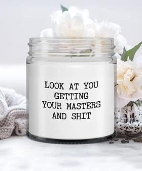 Master's Degree Gift Look at You Getting Your Masters and Shit Candle Vanilla Scented Soy Wax Blend 9 oz. with Lid - Thegiftio UK