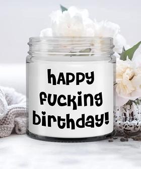 Happy Fucking Birthday Candle Funny Mature Gift for Best Friend Vanilla Scented Soy Wax Blend 9 oz. with Lid - Thegiftio UK