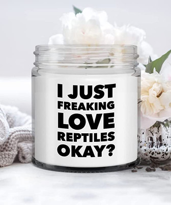 Reptile Lover Gift I Just Freaking Love Reptiles Okay Candle Vanilla Scented Soy Wax Blend 9 oz. with Lid - Thegiftio