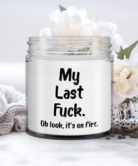 My Last Fuck Oh Look It's on Fire Funny Candle Vanilla Scented Soy Wax Blend 9 oz. with Lid - Thegiftio UK
