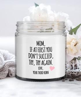 Funny Gift for Mom, If at First You Don't Succeed, Try, Try Again. Love, Your Third Born Candle Vanilla Scented Soy Wax Blend 9 oz. with Lid - Thegiftio UK