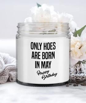 Only Hoes are Born in May Happy Birthday Candle Vanilla Scented Soy Wax Blend 9 oz. with Lid - Thegiftio UK