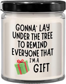 Sarcastic Christmas Naughty Christmas Christmas Humor Gonna Lay Under The Tree Funny Vanilla Scented 9oz Soy Wax Candle - Thegiftio UK
