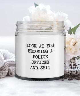 Police Academy Look at You Becoming A Police Officer and Shit Candle Vanilla Scented Soy Wax Blend 9 oz. with Lid - Thegiftio UK