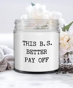 Bachelor of Science Graduation This B.S Better Pay Off Candle Vanilla Scented Soy Wax Blend 9 oz. with Lid - Thegiftio UK