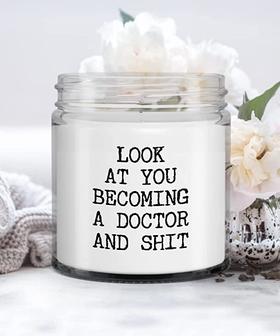 Medical School Gift Look at You Becoming A Doctor and Shit Candle Vanilla Scented Soy Wax Blend 9 oz. with Lid - Thegiftio UK