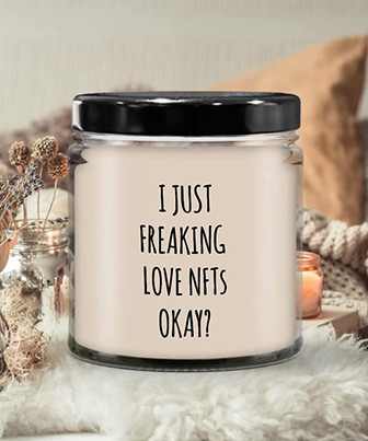 I Just Freaking Love NFTs Okay Candle 9 oz Vanilla Scented Soy Wax Blend Candles Funny Gift - Thegiftio