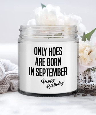 Only Hoes are Born in September Happy Birthday Candle Vanilla Scented Soy Wax Blend 9 oz. with Lid - Thegiftio UK