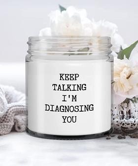 SLP Gift Keep Talking I'm Diagnosing You Candle Vanilla Scented Soy Wax Blend 9 oz. with Lid - Thegiftio UK
