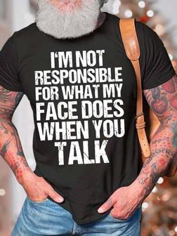 Men’s I’m Not Responsible For What My Face Does When You Talk Crew Neck Casual T-shirt - Seseable