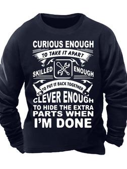 Men‘s Curious Enough To Take It Apart Skilled Enough To Put It Back Together Clever Enough Regular Fit Text Letters Casual Crew Neck Sweatshirt - Seseable