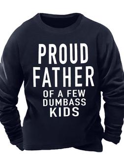 Men's Proud Father Of A Few Dumbass Fids Funny Graphic Printing Loose Casual -blend Text Letters Sweatshirt - Seseable