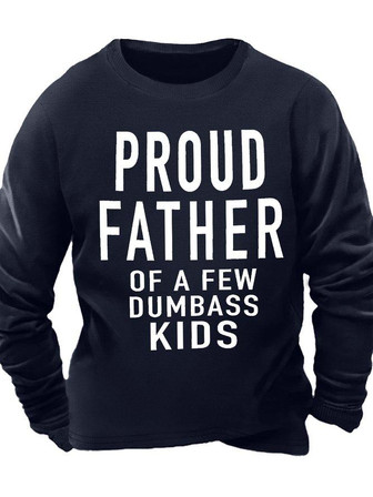 Men's Proud Father Of A Few Dumbass Fids Funny Graphic Printing Loose Casual -blend Text Letters Sweatshirt - Thegiftio