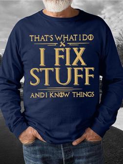 Men's That's What I Do I Fix Stuff And I Know Things Funny Graphic Print Loose Text Letters Casual Sweatshirt - Seseable
