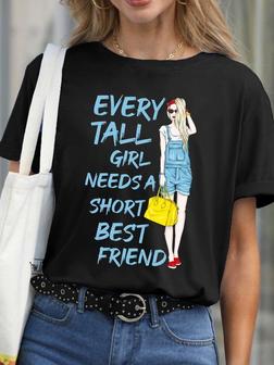 Every Tall Girl Needs A Short Best Friend Womens T-shirt - Thegiftio UK
