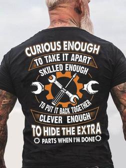 Men's Curious Enough To Take It Apart Skilled Enough To Put It Back Together Funny Graphic Print Text Letters Casual T-shirt - Seseable
