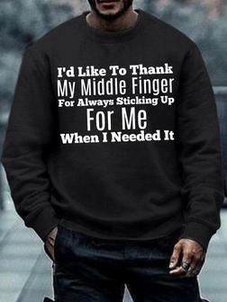Men's I'd Like To Thank My Middle Finger For Always Sticking Up For Me When U Needed It Funny Graphic Printing Crew Neck Loose Casual -blend Sweatshirt - Seseable
