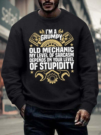 Men’s I’m A Grumpy Old Mechanic My Level Of Sarcasm Depends On Your Level Of Stupidity Regular Fit Casual Crew Neck Text Letters Sweatshirt - Thegiftio UK