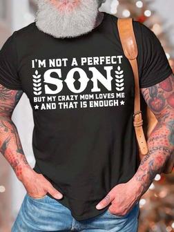 Men’s I’m Not A Perfect Son But My Crazy Mom Loves Me And That Is Enough Casual Fit Crew Neck T-shirt - Seseable