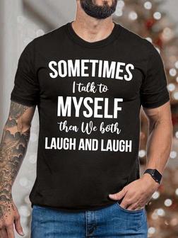 Men’s Sometimes I Talk To Myself Then We Both Laugh And Laugh Fit Text Letters Crew Neck Casual T-shirt - Seseable