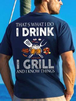 Men's That Is What I Do I Drink I Grill And I Know Things Funny Graphic Printing Text Letters Casual Crew Neck T-shirt - Seseable