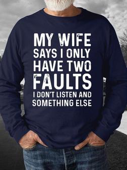 My Wife Says I Only Have Two Faults Mens Sweatshirt - Seseable