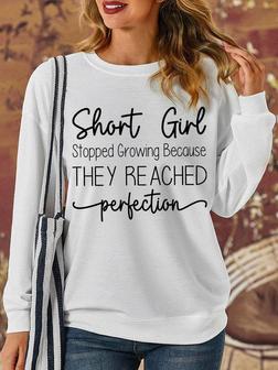 Short Girl Stopped Growing Because They Reached Perfection Womens Sweatshirt - Seseable