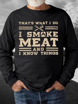 Thats What I Do I Smoke Meat And I Know Things Mens Sweatshirt - Seseable