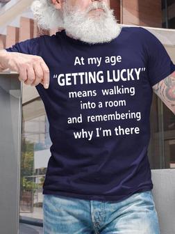 Men's At My Age Getting Lucky Means Walking Into A Room And Remembering Why I Am There Funny Dog Graphic Print Text Letters Casual T-shirt - Thegiftio UK