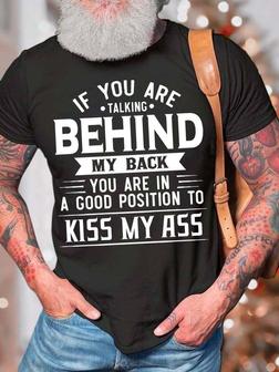 Men’s If You Are Talking Behind My Back You Are In A Good Position To Kiss My Ass Crew Neck Casual Text Letters T-shirt - Thegiftio UK