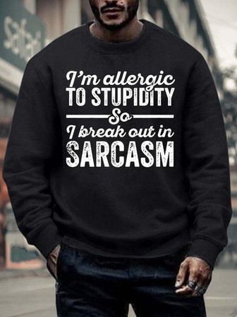 Men’s I’m Allergic To Stupidity So I Break Out In Sarcasm Text Letters Regular Fit Casual Crew Neck Sweatshirt - Thegiftio UK
