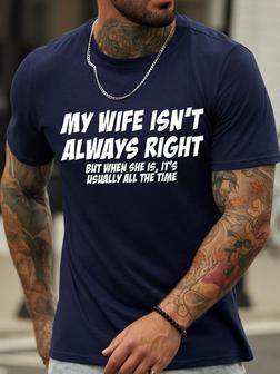 Men's My Wife Isn't Always Right But When She Is It Is Usually All The Time Funny Graphic Print Casual Crew Neck Text Letters T-shirt - Seseable